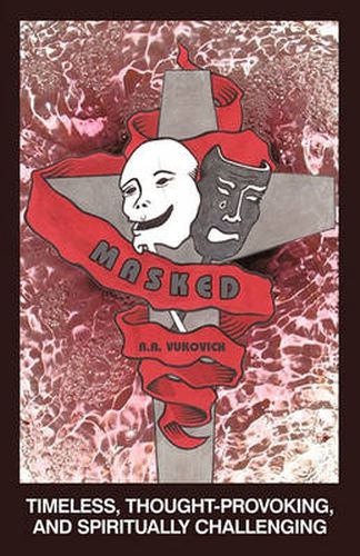 Cover image for Masked: Timeless, Thought-Provoking, and Spiritually Challenging