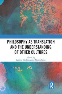 Cover image for Philosophy as Translation and the Understanding of Other Cultures