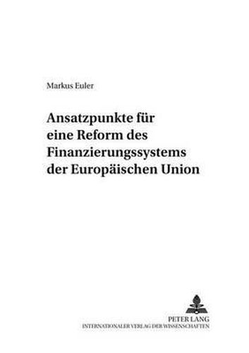 Cover image for Ansatzpunkte Fuer Eine Reform Des Finanzierungssystems Der Europaeischen Union