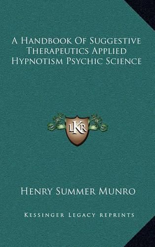 Cover image for A Handbook of Suggestive Therapeutics Applied Hypnotism Psychic Science