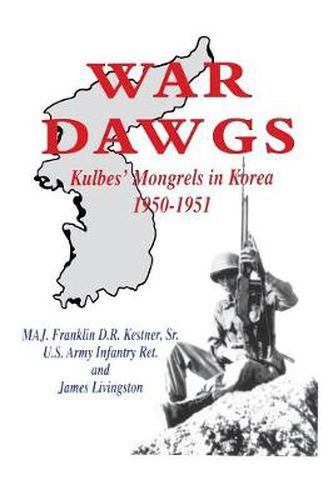 War Dawgs: Kulbes' Mongrels in Korea, 1950-1951