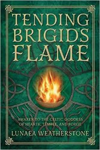 Cover image for Tending Brigid's Flame: Awaken to the Celtic Goddess of the Hearth, Temple, and Forge