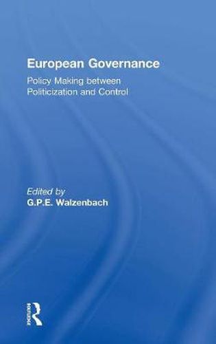 Cover image for European Governance: Policy Making between Politicization and Control