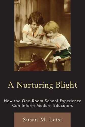 Cover image for A Nurturing Blight: How the One-Room School Experience Can Inform Modern Educators