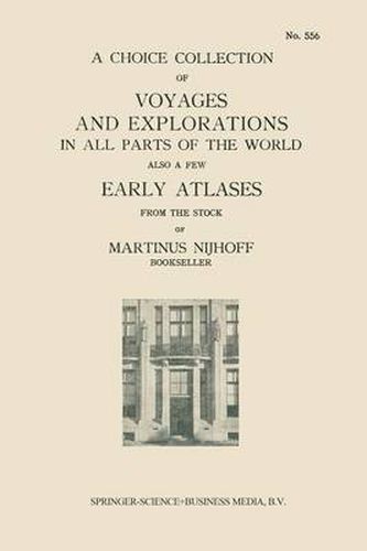 Cover image for A Choice Collection of Voyages and Explorations in All Parts of the World Also a Few Early Atlases: From the Stock of Martinus Nijhoff Bookseller