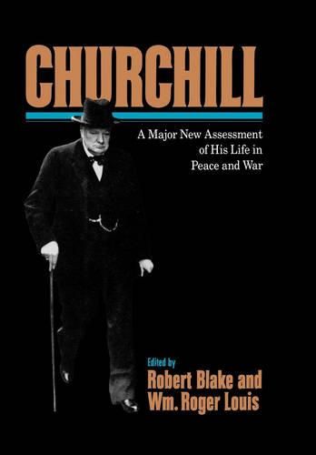 Churchill: A Major New Assessment of His Life in Peace and War