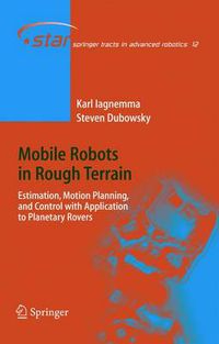 Cover image for Mobile Robots in Rough Terrain: Estimation, Motion Planning, and Control with Application to Planetary Rovers