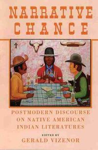 Cover image for Narrative Chance: Postmodern Discourse on Native American Indian Literatures