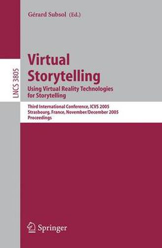 Virtual Storytelling. Using Virtual Reality Technologies for Storytelling: Third International Conference, VS 2005, Strasbourg, France, November 30-December 2, 2005, Proceedings