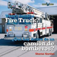 Cover image for Que Hay Dentro de Un Camion de Bomberos? / What's Inside a Fire Truck?