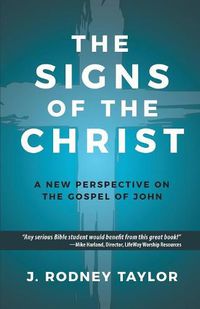 Cover image for The Signs of the Christ: A New Perspective on the Gospel of John (Textbook)