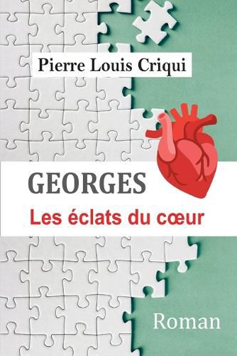 Cover image for Georges Les eclats du Coeur.