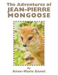 Cover image for The Adventures of Jean-Pierre Mongoose