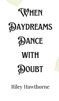 Cover image for When Daydreams Dance with Doubt