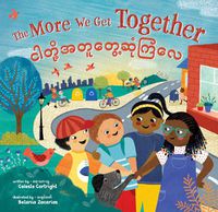 Cover image for The More We Get Together (Bilingual Burmese & English)