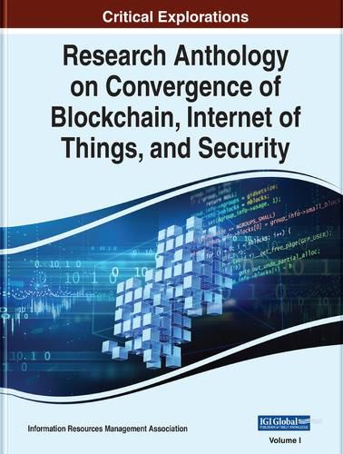Cover image for Research Anthology on Convergence of Blockchain, Internet of Things, and Security