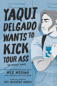 Cover image for Yaqui Delgado Wants to Kick Your Ass: The Graphic Novel