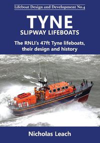 Cover image for Tyne Slipway Lifeboats: The RNLI's 47ft Tyne lifeboats, their design and history