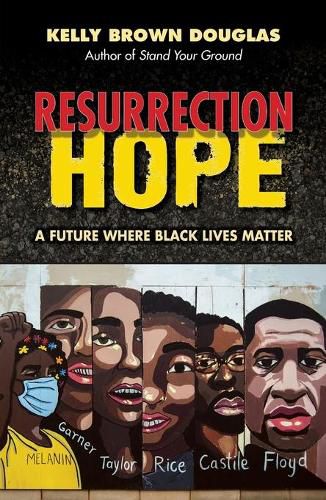 Resurrection Hope: A Future Where Black Lives Matter