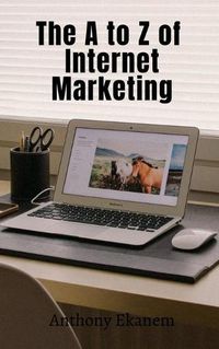 Cover image for The A to Z of Internet Marketing