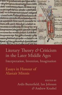 Cover image for Literary Theory and Criticism in the Later Middle Ages: Interpretation, Invention, Imagination
