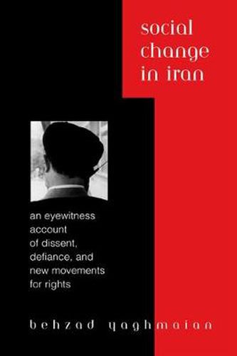 Cover image for Social Change in Iran: An Eyewitness Account of Dissent, Defiance, and New Movements for Rights