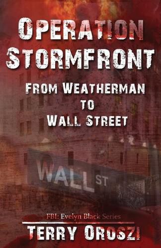 Cover image for Operation Stormfront: From Weatherman to Wall Street