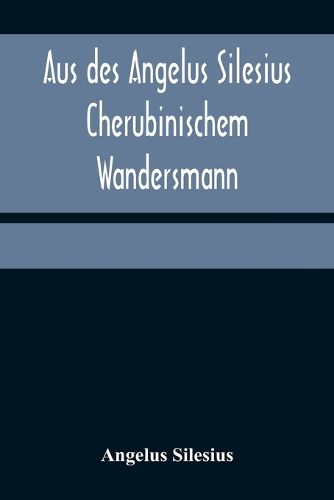 Cover image for Aus des Angelus Silesius Cherubinischem Wandersmann
