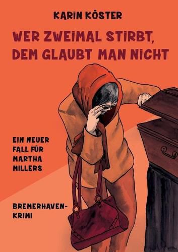 Cover image for Wer zweimal stirbt, dem glaubt man nicht: Ein neuer Fall fur Martha Millers