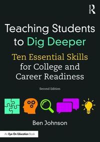 Cover image for Teaching Students to Dig Deeper: Ten Essential Skills for College and Career Readiness