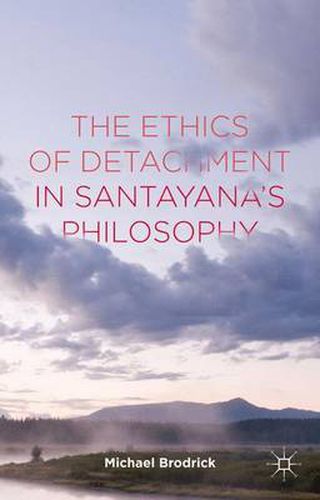 Cover image for The Ethics of Detachment in Santayana's Philosophy