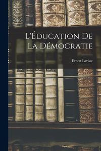 Cover image for L'Education de la Democratie