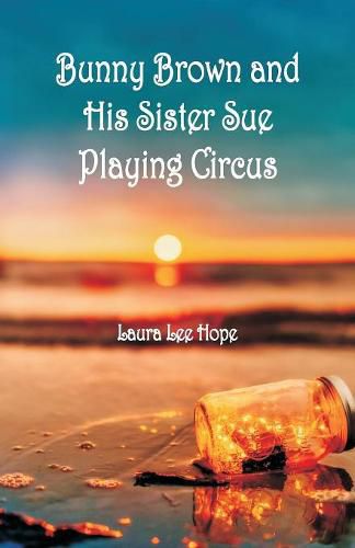 Cover image for Bunny Brown and His Sister Sue Playing Circus