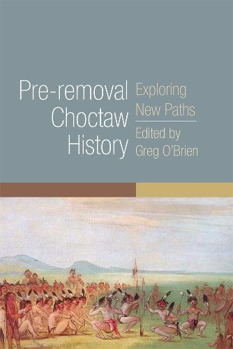 Cover image for Pre-removal Choctaw History: Exploring New Paths