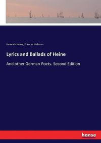 Cover image for Lyrics and Ballads of Heine: And other German Poets. Second Edition
