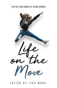 Cover image for Life on the Move: The Ups and Downs of Living Abroad