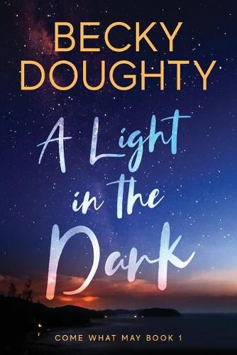 Cover image for A Light in the Dark: Come What May Book 1