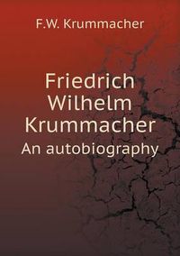 Cover image for Friedrich Wilhelm Krummacher An autobiography