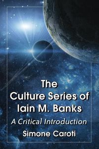 Cover image for The Culture Series of Iain M. Banks: A Critical Introduction