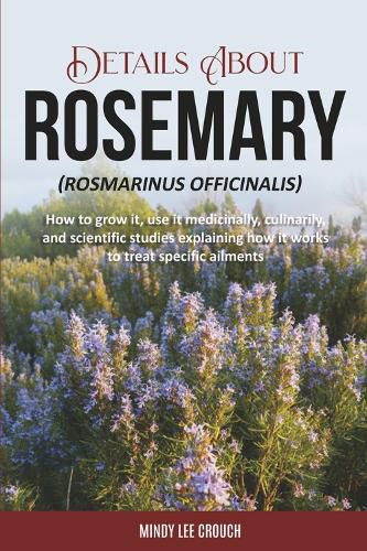 Cover image for Details About Rosemary (Rosmarinus Officinalis)