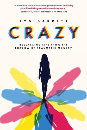 Cover image for Crazy: Reclaiming Life from the Shadow of Traumatic Memory