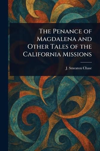 Cover image for The Penance of Magdalena and Other Tales of the California Missions