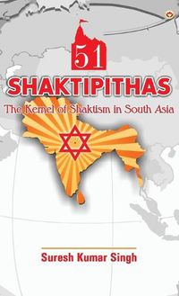 Cover image for 51 Shaktipithas: The Kernel of Shaktism in South Asia