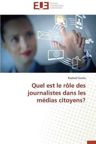 Cover image for Quel Est Le R le Des Journalistes Dans Les M dias Citoyens?