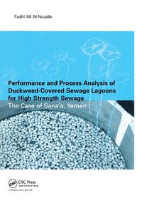 Cover image for Performance and Process Analysis of Duckweed-Covered Sewage Lagoons for High Strength Sewage - the Case of Sana'a, Yemen