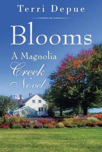 Cover image for Blooms: A Magnolia Creek Novel