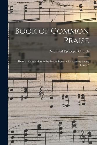 Book of Common Praise: Hymnal Companion to the Prayer Book; With Accompanying Tunes /