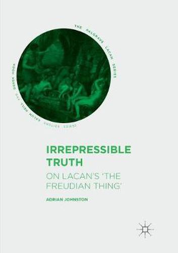 Cover image for Irrepressible Truth: On Lacan's 'The Freudian Thing