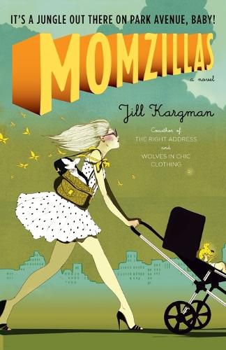 Cover image for Momzillas: It's a jungle out there on Park Avenue, baby!