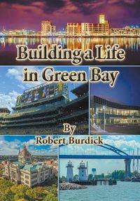 Cover image for Building a Life in Green Bay